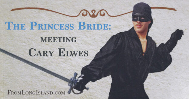 FromLongIsland.com blog post feature photo includes Cary Elwes photo from paperback cover of 'As You Wish' by Cary Elwes. Book, signed by him, and received during Meet and Greet of 'Princess Bride: An Inconceivable Evening with Gary Elwes' at Patchogue Theater for the Performing Arts.